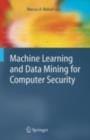Image for Machine learning and data mining for computer security: methods and applications