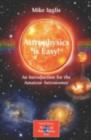 Image for Astrophysics is easy!: an introduction for the amateur astronomer