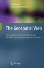 Image for The geospatial web: how geo-browsers, social software and the Web 2.0 are shaping the network society