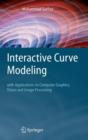 Image for Interactive curve modeling  : with applications to computer graphics, vision and image processing