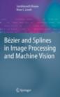 Image for Bezier and splines in image processing and machine vision