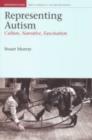 Image for Representing autism  : culture, narrative, fascination