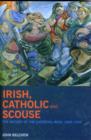 Image for Irish, Catholic and Scouse : The History of the Liverpool-Irish, 1800-1940