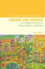 Image for Friends and Enemies : The Scribal Politics of Post/Colonial Literature