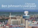 Image for Cityscape : Ben Johnson&#39;s Liverpool
