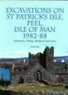 Image for Excavations on St. Patrick&#39;s Isle, Peel, Isle of Man, 1982-88: prehistoric, Viking, medieval and later