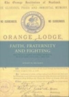 Image for Faith, fraternity and fighting: the Orange Order and Irish migrants in northern England, c. 1850-1920