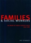 Image for Families and social workers: the work of Family Service Units, 1940-1985