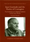 Image for Juan Goytisolo and the poetics of contagion: the evolution of a radical aesthetic in the later novels : v. 18