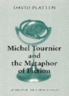 Image for Michel Tournier and the metaphor of fiction