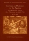 Image for Sceptres and sciences in the Spains: four humanists and the new philosophy, c 1680-1740 : 17