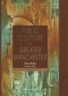 Image for Public sculpture of Greater Manchester : v. 8