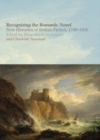Image for Recognizing the romantic novel: new histories of British fiction, 1780-1830