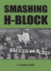 Image for Smashing H-block: the rise and fall of the popular campaign against criminalization, 1976-1982