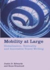 Image for Mobility at large: globalization, textuality and innovative travel writing