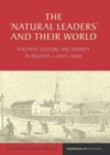 Image for The &#39;natural leaders&#39; and their world: politics, culture and society in Belfast, c.1801-32 : 1
