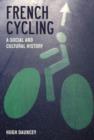 Image for French cycling  : a social and cultural history