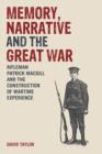 Image for Memory, narrative and the Great War  : rifleman Patrick MacGill and the construction of wartime experience