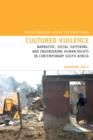 Image for Cultured violence  : narrative, social suffering, and engendering human rights in contemporary South Africa