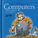 Image for Computers They Drive Us Crazy