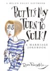Image for But it&#39;s My Turn To Sulk : A Marriage Jokebook