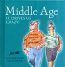 Image for Middle Age it Drives Us Crazy