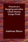 Image for Present at a Hanging and Other Ghost Stories