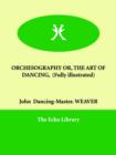 Image for Orchesography Or, the Art of Dancing, (Fully Illustrated)