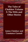 Image for The Tales of Chekhov, Volume 5 : The Wife and Other Stories