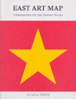 Image for East art map  : contemporary art and Eastern Europe