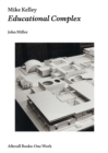 Image for Mike Kelley - Educational complex