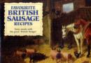 Image for Favourite British Sausage Recipes : Tasty Meals with the Great British Banger