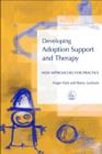 Image for Developing adoption support and therapy: new approaches for practice