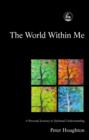 Image for The world within me: a personal journey to spiritual understanding