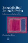 Image for Being mindful, easing suffering: reflections on palliative care