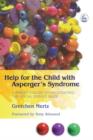 Image for Help for the child with Asperger&#39;s syndrome: a parent&#39;s guide to negotiating the social service maze
