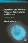 Image for Dangerous and severe: process, programme and person