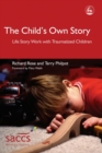 Image for The child&#39;s own story: life story work with traumatized children