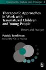 Image for Therapeutic approaches in work with traumatized children and young people: theory and practice