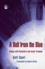 Image for A bolt from the blue: coping with disasters and acute traumas