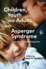 Image for Children, Youth and Adults with Asperger Syndrome: Integrating Multiple Perspectives