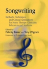 Image for Songwriting: methods, techniques and clinical applications for music therapy clinicians, educators and students