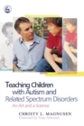 Image for Teaching children with autism and related spectrum disorders: an art and a science