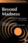 Image for Beyond Madness: Psychosocial Interventions in Psychosis
