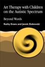 Image for Art therapy with children on the autistic spectrum: beyond words