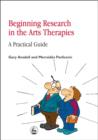 Image for Beginning research in the arts therapies: practical guide