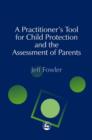 Image for A practitioner&#39;s tool for child protection and the assessment of parents