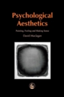 Image for Psychological Aesthetics: Painting, Feeling and Making Sense