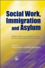 Image for Social work, immigration and asylum: debates, dilemmas and ethical issues for social work and social care practice