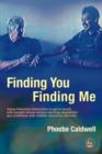 Image for Finding you, finding me: using intensive interaction to get in touch with people whose severe learning disabilities are combined with autistic spectrum disorder